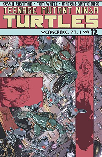 Teenage Mutant Ninja Turtles Volume 12: Vengeance Part 1 (Teenage Mutant Ninja Turtles Ongoing Tp)