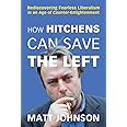 How Hitchens Can Save the Left: Rediscovering Fearless Liberalism in an Age of Counter-Enlightenment