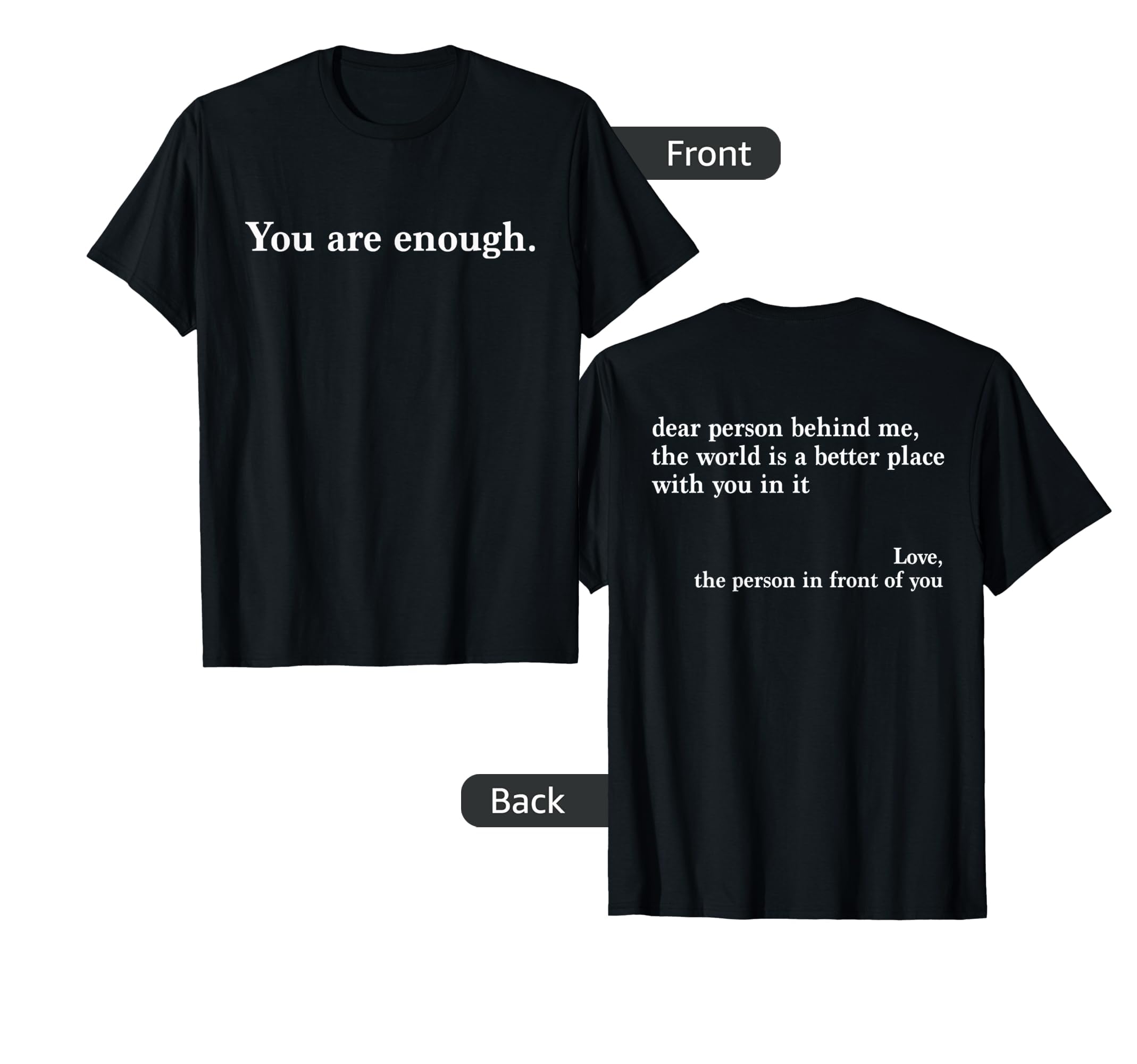Dear Person Behind Me World Is A Better Place You Are Enough T-Shirt