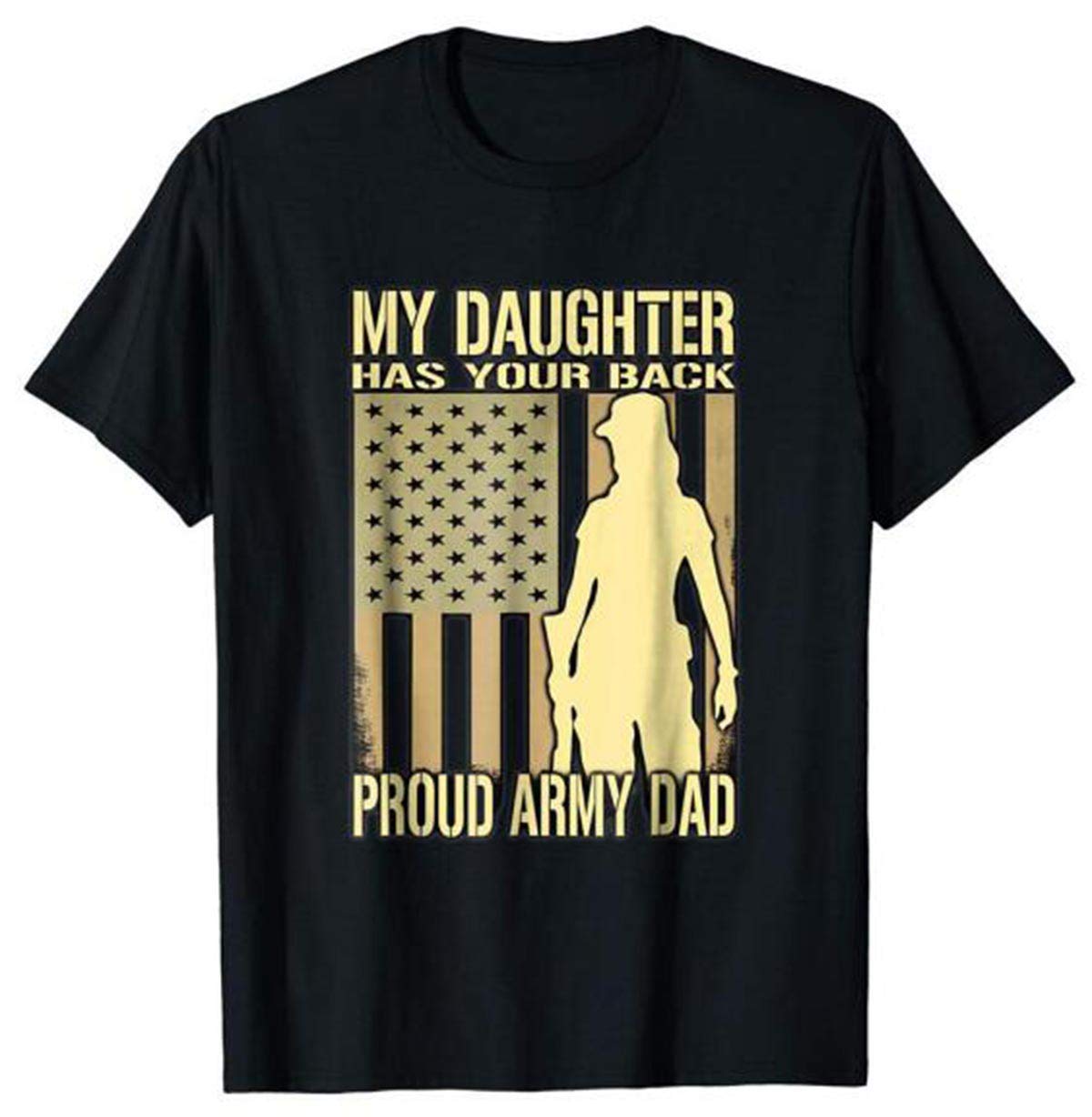  My Daughter Has Your Back Proud Army Dad T-shirt Father Gift