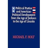 Political Parties and American Political Development from the Age of Jackson to the Age of Lincoln