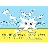 When Something Terrible Happens: Children Can Learn to Cope with Grief