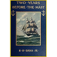 Two Years Before the Mast; A Personal Narrative (1911): WITH A SUPPLEMENT BY THE AUTHOR AND INTRODUCTION AND ADDITIONAL… book cover Two Years Before the Mast; A Personal Narrative (1911): WITH A SUPPLEMENT BY THE AUTHOR AND INTRODUCTION AND ADDITIONAL… book cover