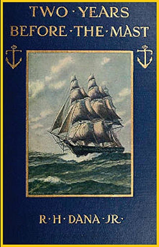 Download Two Years Before the Mast; A Personal Narrative (1911): WITH A SUPPLEMENT BY THE AUTHOR AND INTRODUCTION AND ADDITIONAL CHAPTER BY HIS SON (English Edition) PDF