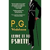Leave It to Psmith (Warbler Classics Annotated Edition)