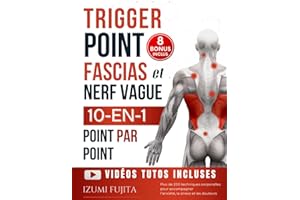 Trigger Point, Fascias et Nerf Vague - 10-EN-1 pour une Thérapie Somatique du corps Point Par Point: Plus de 200 techniques c
