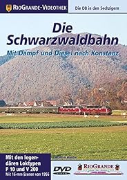 Die Schwarzwaldbahn - Mit Dampf und Diesel nach Konstanz