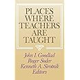 Places Where Teachers Are Taught (Jossey-Bass Social and Behavioral Science Series)