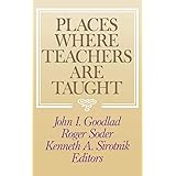 Places Where Teachers Are Taught (Jossey-Bass Social and Behavioral Science Series)