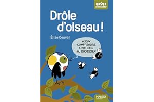 Drôle d'oiseau! - Mieux comprendre l'autisme au quotidien