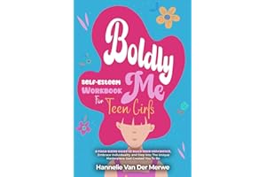 Self-Esteem Workbook For Teen Girls: A Faith-Based Guide to Build Confidence, Embrace Individuality, Overcome Insecurities, a