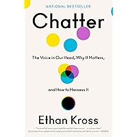 Chatter: The Voice in Our Head, Why It Matters, and How to Harness It