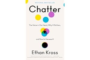 Chatter: The Voice in Our Head, Why It Matters, and How to Harness It