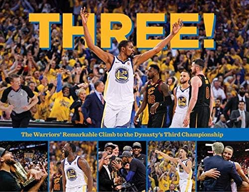 THREE!: The Warriors' Remarkable Climb to the Dynasty's Third Championship Hardcover – January 1, 2018