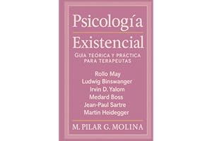 Psicología Existencial: Guía Teórica y Práctica para Terapeutas. Psicoterapia de Rollo May, Ludwig Binswanger, Irvin D. Yalom, Medard Boss. Jean-Paul ... Corrientes Terapéuticas.) (Spanish Edition)