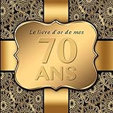 70 Ans: Le livre d'or de mon Anniversaire I 70 Ans Decoration Noir Or I Pour 60 Entrées I Softcover by Brinas Party-Prints