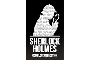 Sherlock Holmes: The Complete Collection (4 Novels, 56 Short Stories, and Exclusive Bonus Features)
