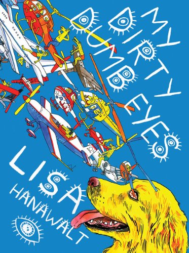 "My Dirty Dumb Eyes" av Lisa Hanawalt
