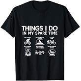 Things I Do in My Spare Time Bicycle Cycling Lover Funny Tees T Shirts for Men Women
