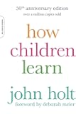 How Children Learn, 50th anniversary edition (A Merloyd Lawrence Book)