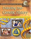 Unlocking Your Genetic History: A Step-By-Step Guide to Discovering Your Family's Medical and Geneti by 