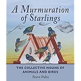 A Murmuration of Starlings: The Collective Nouns of Animals and Birds