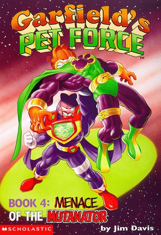 Garfield's Pet Force, Book 4: Menace of the Mutanator