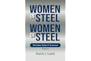 Women In Steel, Women Of Steel: Yesterday, Today & Tomorrow (The Power of You Series)