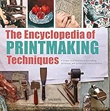 Encyclopedia of Printmaking Techniques, The by Judy Martin