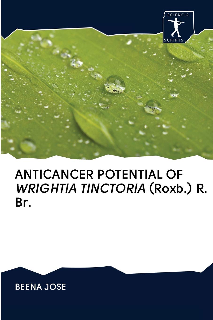 Anticancer Potential Of Wrightia Tinctoria Roxb R Br Dutch Edition Jose Beena 9786200920690 Amazon Com Books