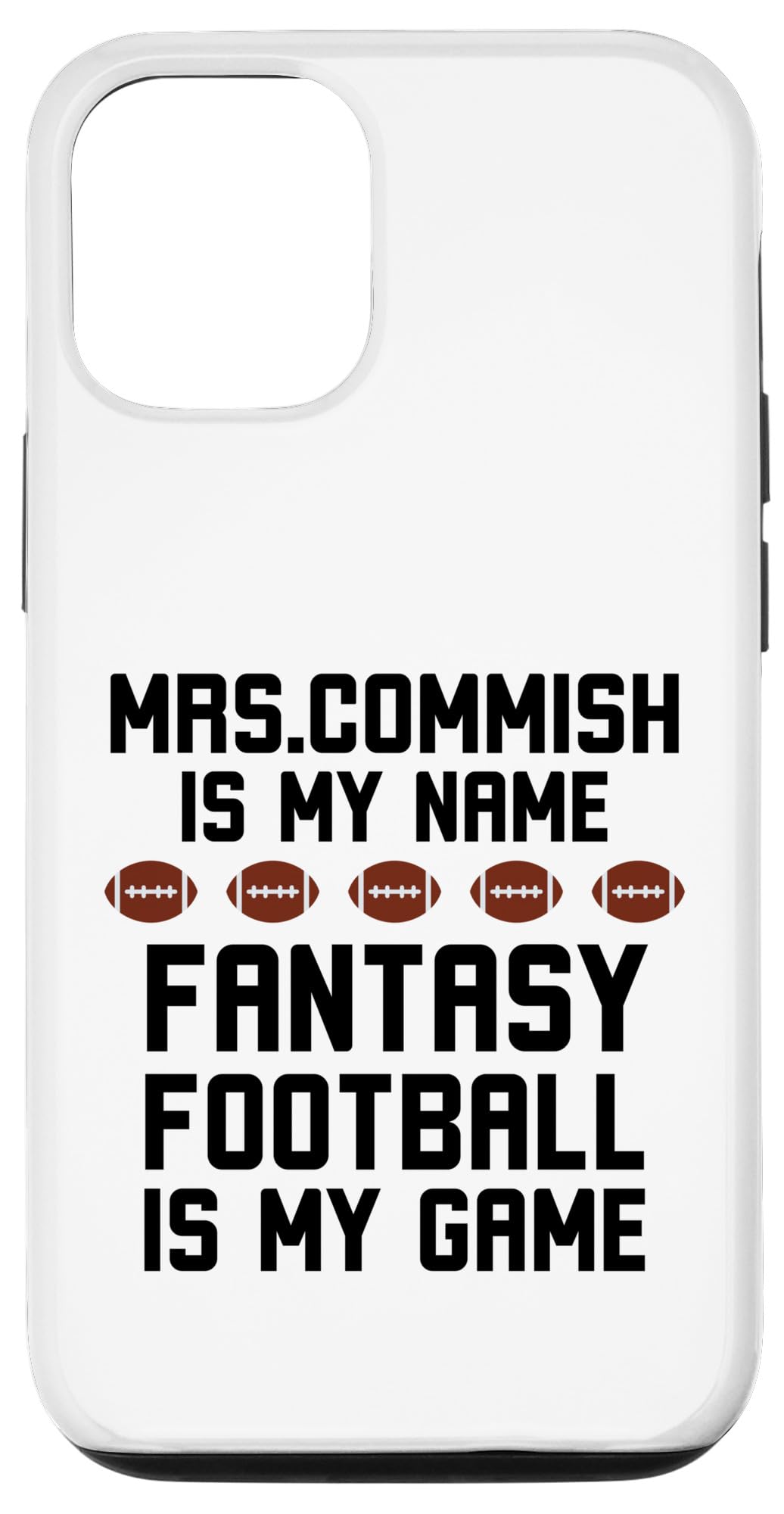 iPhone 13 Mrs. Commish is my name Fantasy football is my game humor Case
