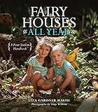 Fairy Houses All Year: A Four-Season Handbook by