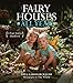 Fairy Houses All Year: A Four-Season Handbook by