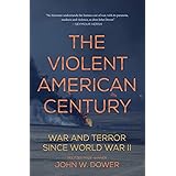 The Violent American Century: War and Terror Since World War II (Dispatch Books)