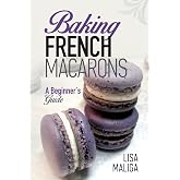 Baking French Macarons: A Beginner's Guide