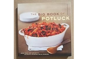 The Big Book of Potluck: Good Food - and Lots of It - for Parties, Gatherings, and All Occasions