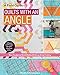 Quilts with an Angle: New Foolproof Grid Method & Easy Strip Cutting; 15 Projects with Triangles, Hexagons, Diamonds & More (A Field Guide) by Sheila Christensen
