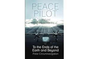Peace Pilot: To the Ends of the Earth and Beyond - POLAR CIRCUMNAVIATION