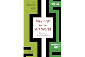Making It in the Art World (Third Edition): Strategies for Exhibitions and Funding