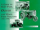 A Guide to Hart-Parr, Oliver and White Farm Tractors 1901-1996