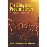 The Bible in/and Popular Culture: A Creative Encounter (Society of Biblical Literature Semeia Studies) (SOCIETY OF BIBLICAL L