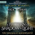 The Dagger of Adendigaeth A Pattern of Shadow and Light, Book 2 (Unabridged - Melissa McPhail