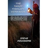 The Tarot Therapy Workbook: How to use the Tarot for Therapeutic and Developmental Work