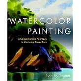 Watercolor Painting: A Comprehensive Approach to Mastering the Medium