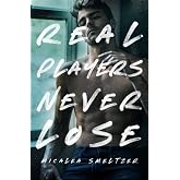 Real Players Never Lose (A Fake Relationship College Romance) (The Boys)