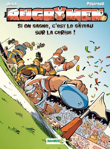 Les Rugbymen Tome 09 Si On Gagne C Est Le Gateau Sur La Cerise Amazon Co Uk Poupard Jean Charles Beka Books