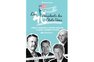 Les 46 présidents des États-Unis: Histoires, réalisations et héritages américains - de George Washington à Joe Biden (Livre de biographies politiques ... Edition) (Bibliothèque Présidentielle)