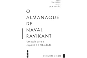 O almanaque de Naval Ravikant: Um guia para a riqueza e a felicidade (Portuguese Edition)