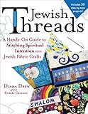 Jewish Threads: A Hands-On Guide to Stitching Spiritual Intention into Jewish Fabric Crafts by Diana Drew, Robert Grayson