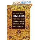 Big Gods: How Religion Transformed Cooperation and Conflict